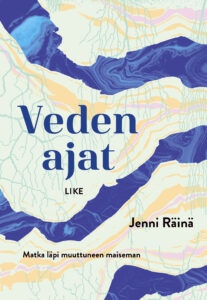 Kansikuva. Vaaleasävyisellä, karttaa muistuttavalla taustalla leveitä sinisiä polveilevia uomia.